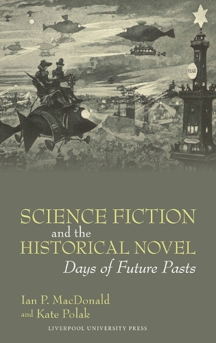 Science Fiction and the Historical Novel – Days of Future Pasts Macdonald Polak