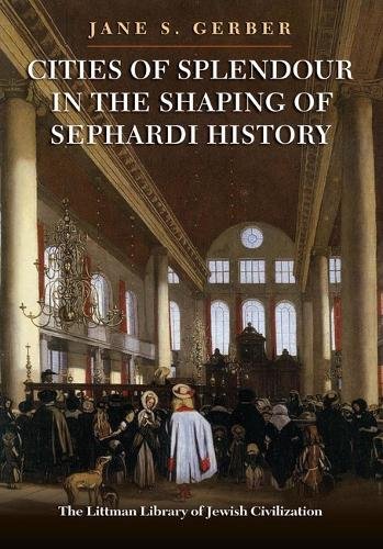 Cities of Splendour in the Shaping of Sephardi History Gerber Paperback