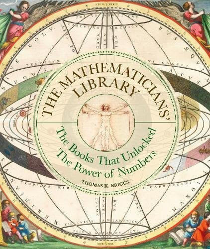 The Mathematicians' Library: The Books That Unlocked The Power Of Numbers