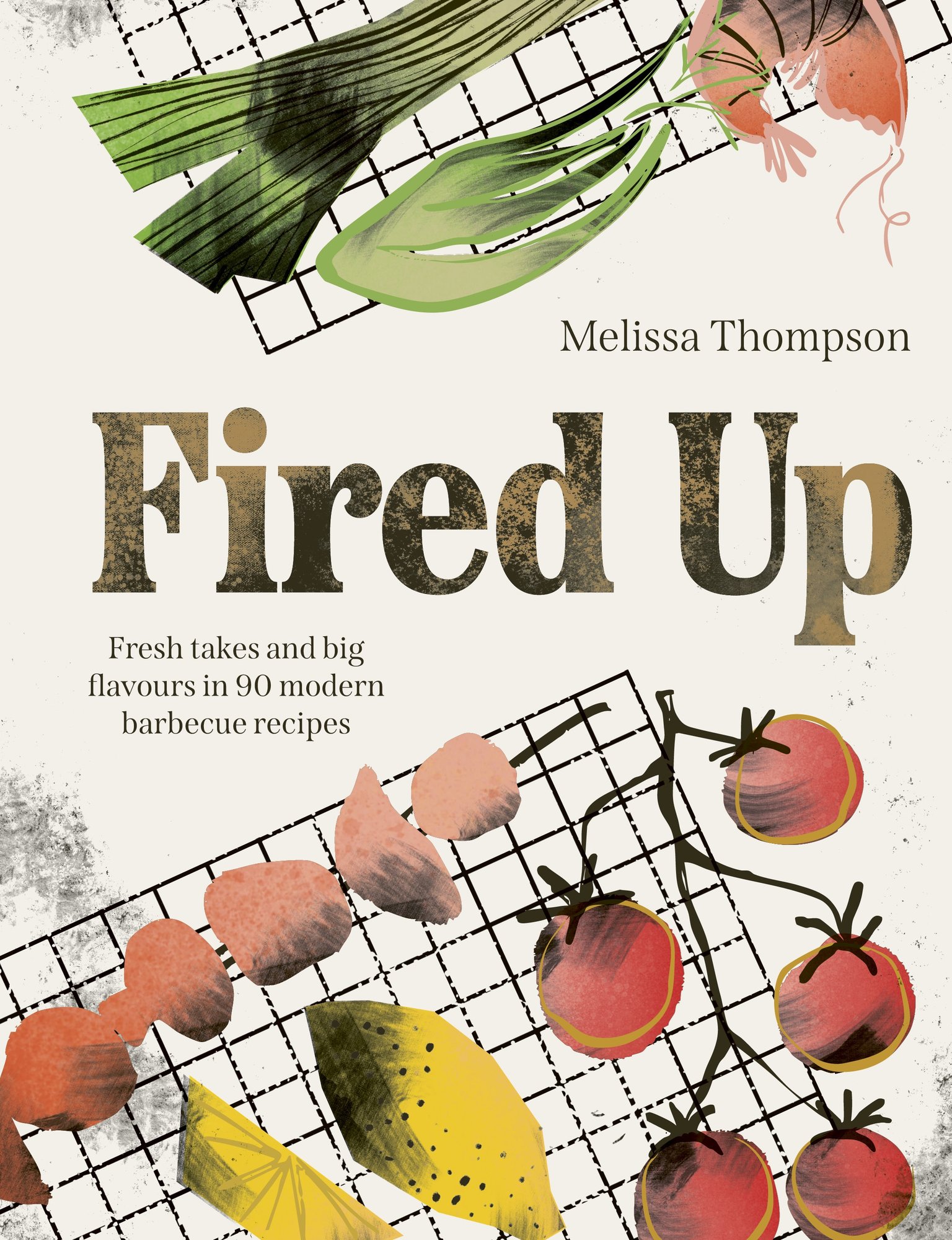 Fired Up: Fresh takes and big flavours in 90 modern barbecue recipes