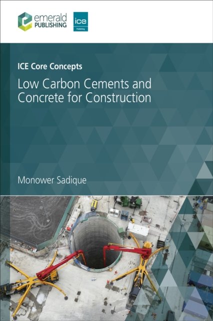 ICE Core Concepts – Low Carbon Cements and Concrete for Construction Sadique