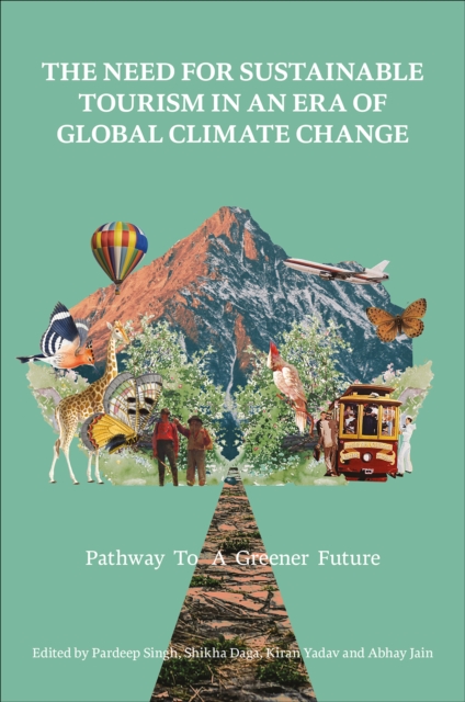 The Need for Sustainable Tourism in an Era of Gl – Pathway to a Greener Future