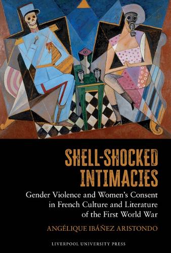 Dear Feared, Loved Ones: Intimacy, Gender Violence, and Womens Consent in Frenc…