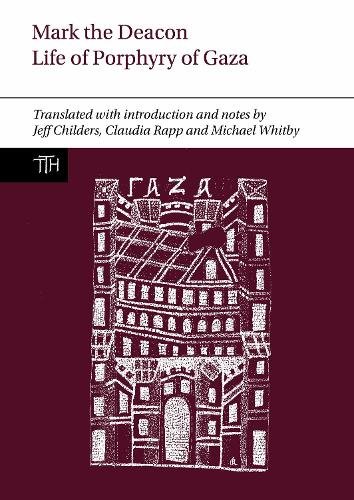 Mark the Deacon: The Life of Porphyry of Gaza – Translated with Introduction an…