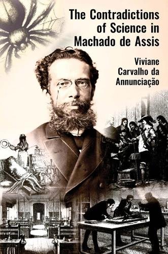 The Contradictions of Science in Machado de Assis Carvalho Da Ann Hardback