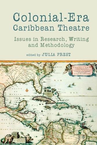 Colonial–Era Caribbean Theatre – Issues in Research, Writing and Methodology