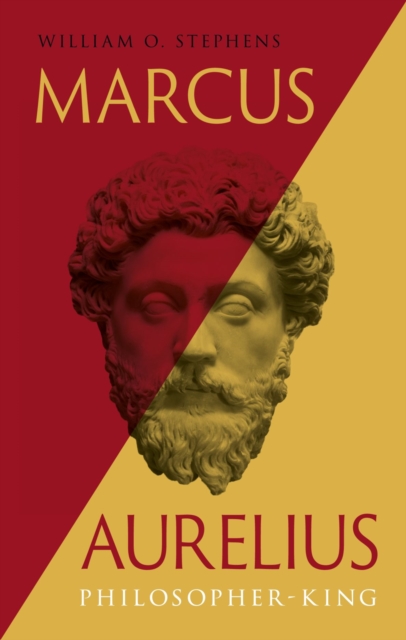 Marcus Aurelius – Philosopher–King Stephens Hardback John Wiley & Sons