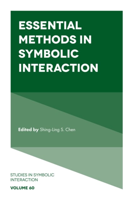 Essential Methods in Symbolic Interaction Chen Hardback Emerald Publishing