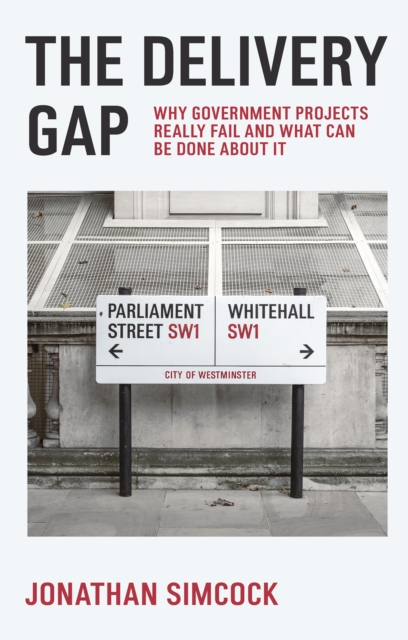 The Delivery Gap – Why Government Projects Really Fail and What Can be Done Abo…