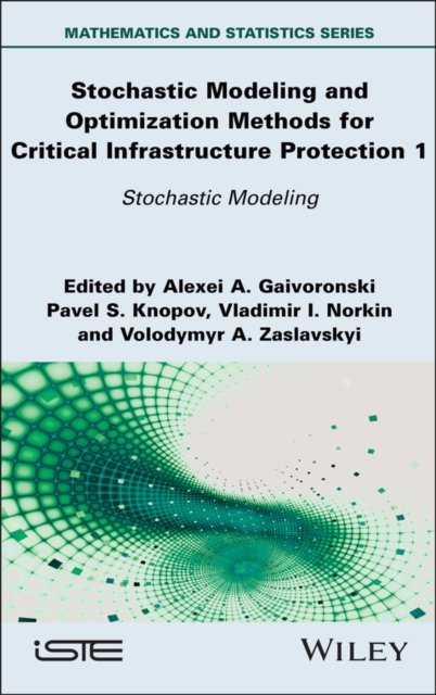 Stochastic Modeling and Optimization Methods for C ritical Infrastructure Prote…
