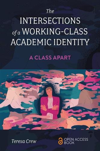 The Intersections of a Working–Class Academic Identity – A Class Apart Crew