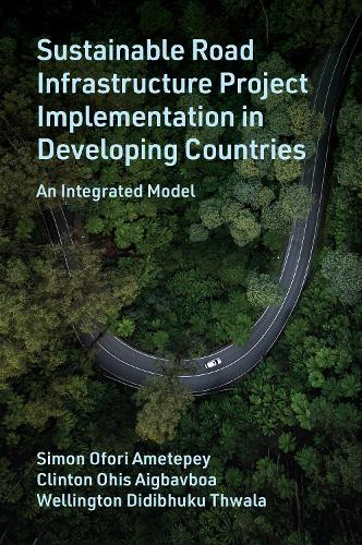 Sustainable Road Infrastructure Project Implemen – An Integrated Model Ametepey