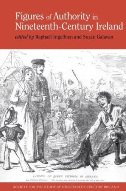 Figures of Authority in Nineteenth–Century Ireland Ingelbien Galavan Paperback