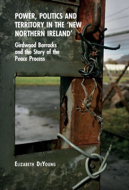 Power, Politics and Territory in the ′New Northern  Ireland′ – Girdwood Barrack…