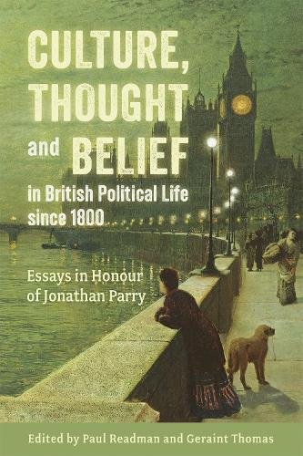 Culture, Thought and Belief in British Political Life since 1800 – Essays in ho…