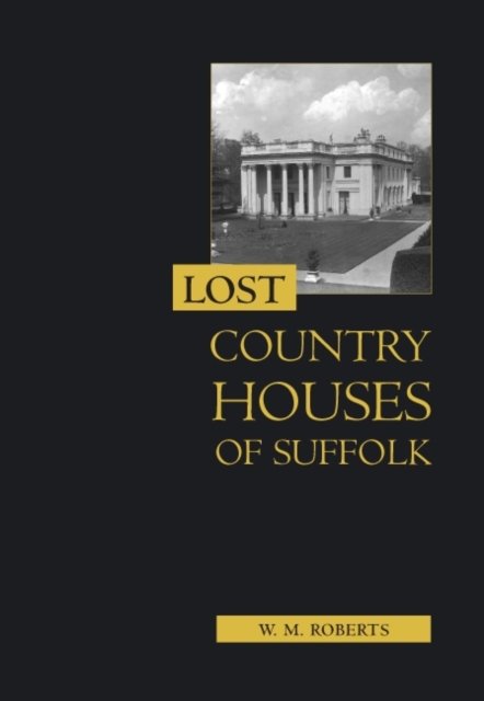 Lost Country Houses of Suffolk Roberts Paperback Boydell and Brewer