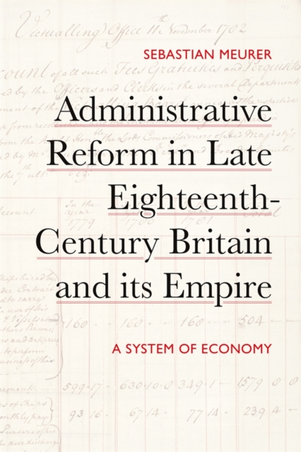 Administrative Reform in Late Eighteenth–Century Britain and its Empire – A Sys…