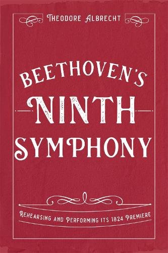 Beethoven′s Ninth Symphony – Rehearsing and Performing its 1824 Premiere
