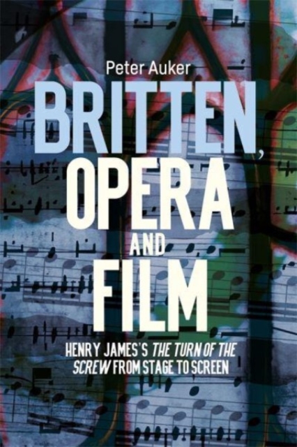 Britten, Opera and Film – Henry James′s The Turn of the Screw from Stage to Scr…