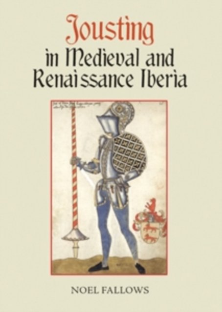 Jousting in Medieval and Renaissance Iberia Fallows Paperback Boydell and Brewer