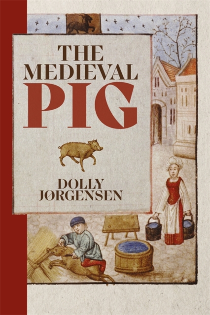 The Medieval Pig Jørgensen Paperback Boydell and Brewer 9781837651689