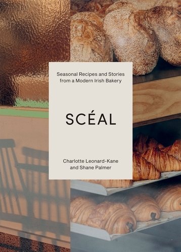 SC&radic;&acirc;AL: Seasonal Recipes and Stories from a Modern Irish Bakery
