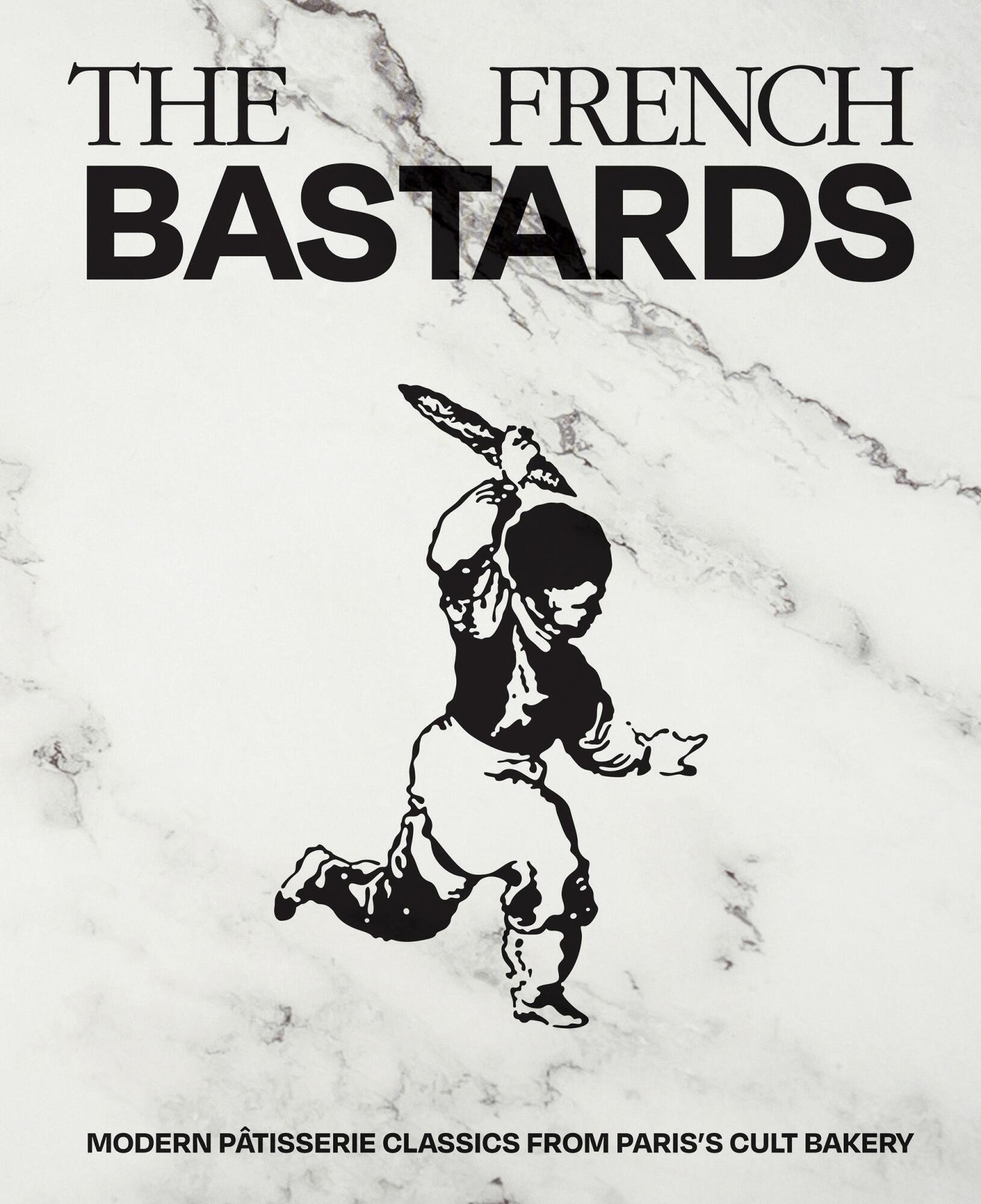 French Bastards: Modern Patisserie Classics from Paris's Cult Bakery