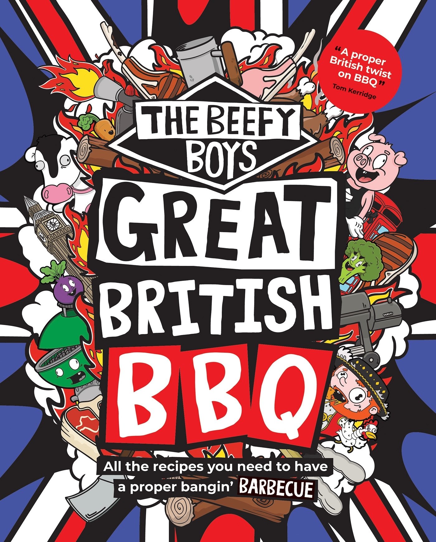 The Beefy Boys' Great British BBQ: All the recipes you need to have a proper bangin&sbquo;&Auml;&ocirc; barbecue