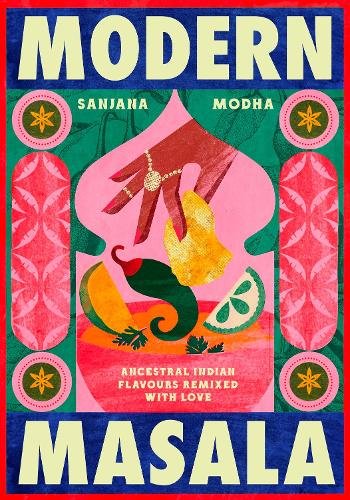 Modern Masala: Ancestral Indian flavours, remixed with love