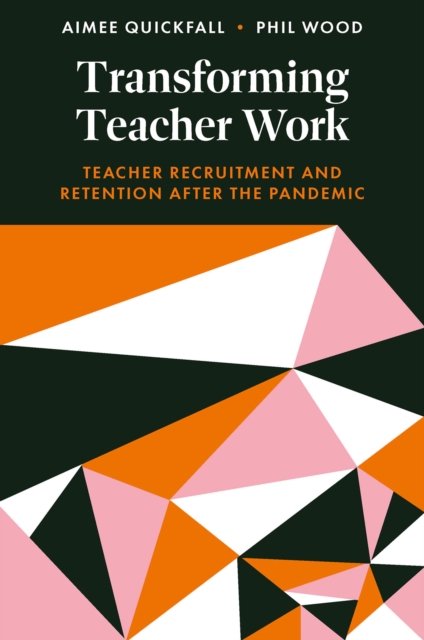 Transforming Teacher Work – Teacher Recruitment and Retention After the Pandemi…