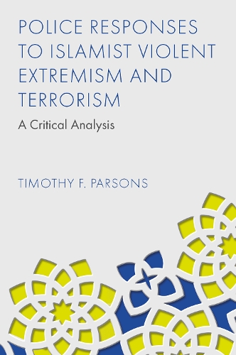 Police Responses to Islamist Violent Extremism and Terrorism – A Critical Analy…