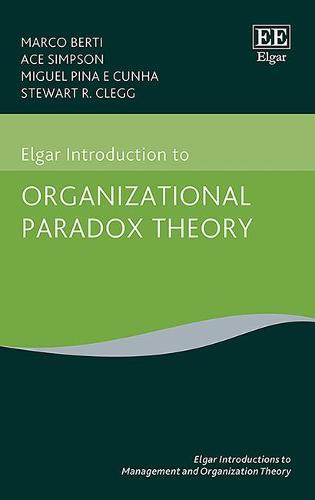 Elgar Introduction to Organizational Paradox Theory Berti Simpson Cunha Clegg