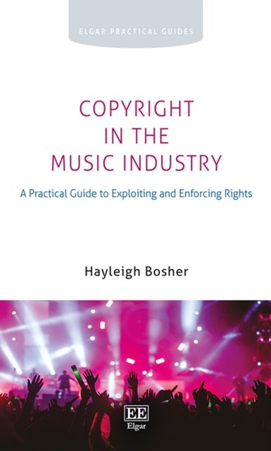 Copyright in the Music Industry – A Practical Guide to Exploiting and Enforcing…