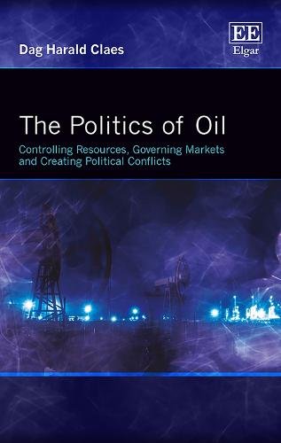 The Politics of Oil – Controlling Resources, Governing Markets and Creating Pol…