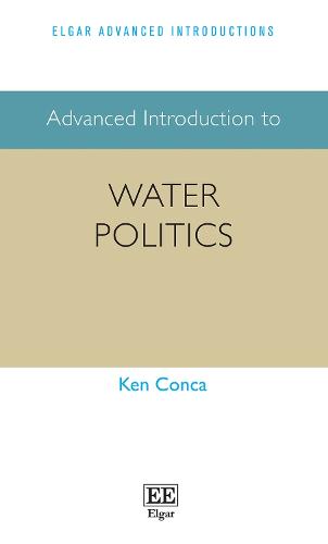 Advanced Introduction to Water Politics Conca Hardback Edward Elgar