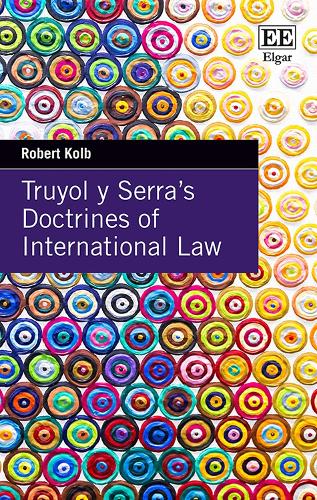Truyol y Serra`s Doctrines of International Law Kolb Paperback Edward Elgar