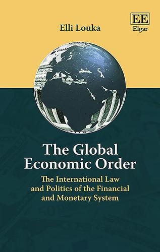 The Global Economic Order – The International Law and Politics of the Financial…