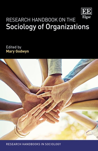 Research Handbook on the Sociology of Organizations Godwyn Hardback Edward Elgar