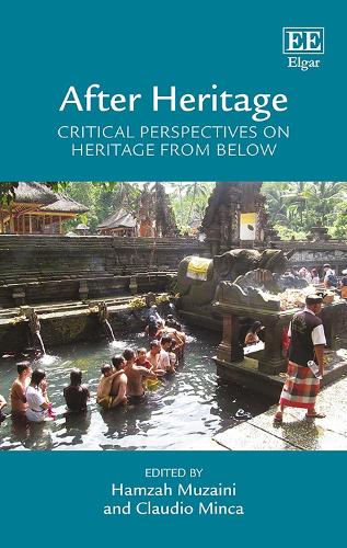 After Heritage – Critical Perspectives on Heritage from Below Muzaini Minca