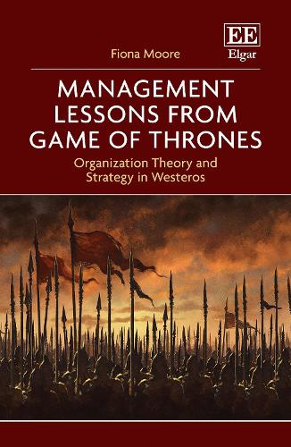 Management Lessons from Game of Thrones – Organization Theory and Strategy in W…