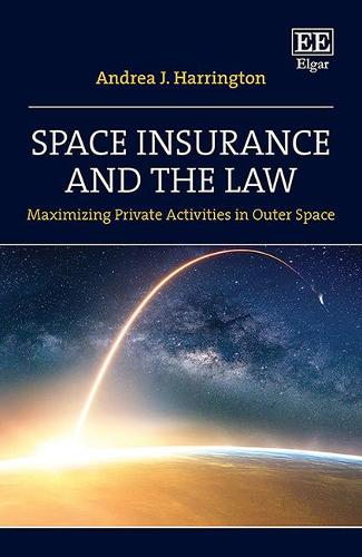 Space Insurance and the Law – Maximizing Private Activities in Outer Space