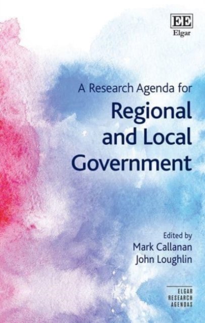 A Research Agenda for Regional and Local Government Callanan Loughlin Hardback