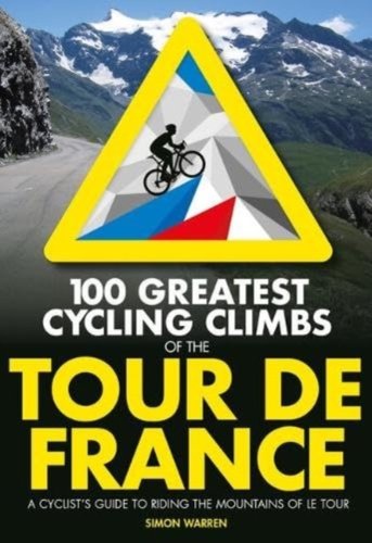 100 Greatest Cycling Climbs of the Tour de France by Simon Warren book cover