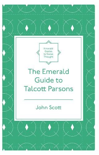 The Emerald Guide to Talcott Parsons Scott Paperback Emerald Publishing