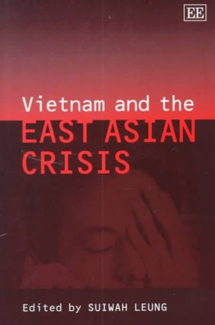 Vietnam and the East Asian Crisis Leung Hardback Edward Elgar 9781840640892