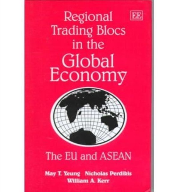 Regional Trading Blocs in the Global Economy – The EU and ASEAN Yeung Perdikis