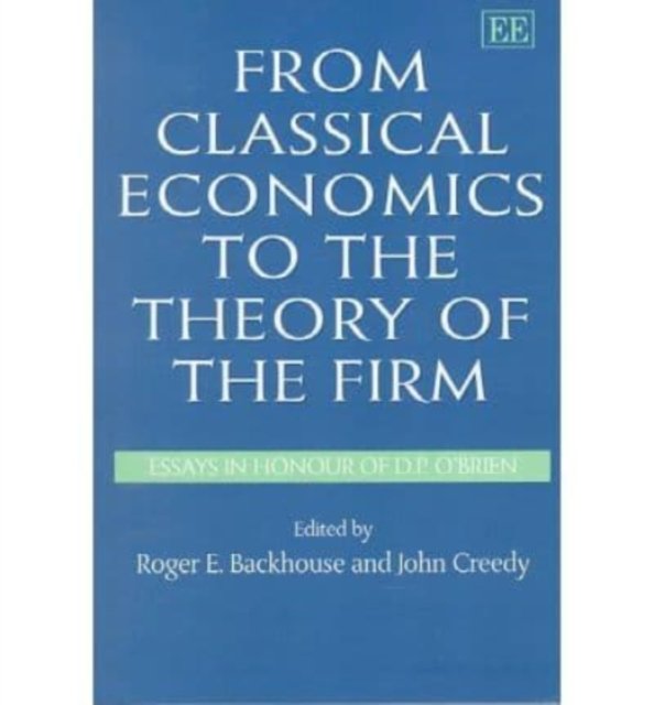 From Classical Economics to the Theory of the Firm – Essays in Honour of D.P. O…