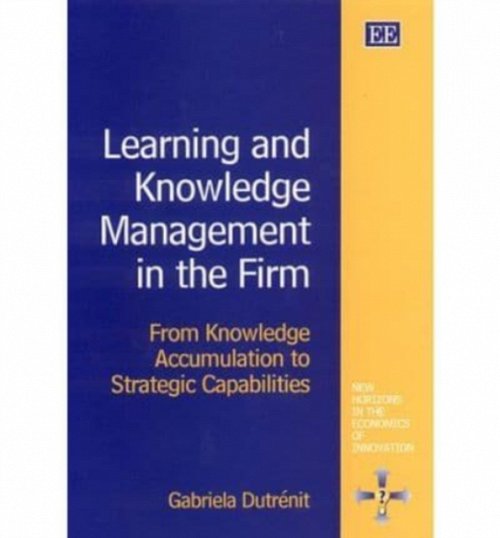 Learning and Knowledge Management in the Firm – From Knowledge Accumulation to …