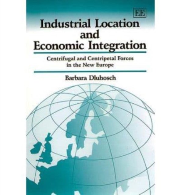 Industrial Location and Economic Integration – Centrifugal and Centripetal Forc…