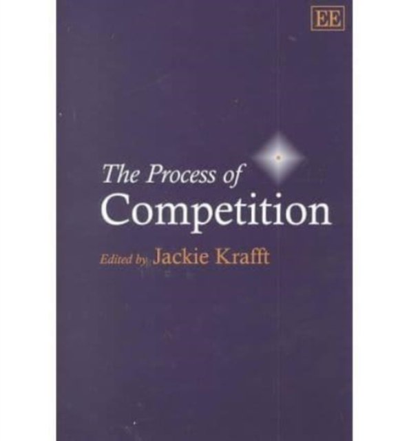 The Process of Competition Krafft Hardback Edward Elgar 9781840642124
